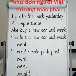 6 cách sửa những lỗi sai với thì quá khứ đơn mà người Việt thường mắc phải.