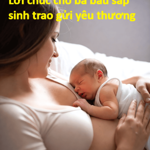 Lời chúc cho bà bầu sắp sinh bằng tiếng Anh chuẩn mực.